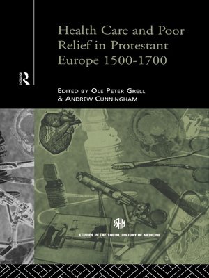 cover image of Health Care and Poor Relief in Protestant Europe 1500-1700